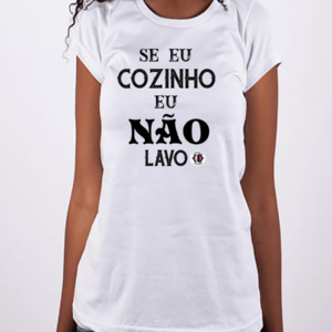 Camisa Se eu Cozinho, eu não lavo