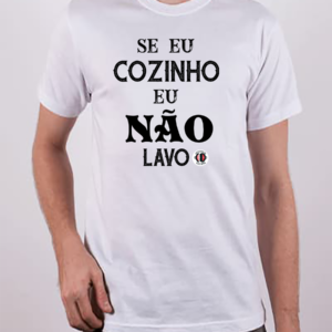 Camisa Se eu Cozinho, eu não lavo