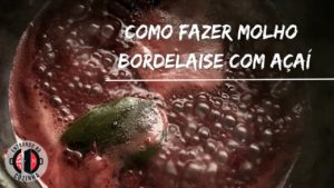 Leia mais sobre o artigo Como fazer molho bordelaise com açaí