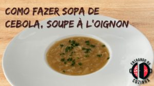 Leia mais sobre o artigo Como fazer sopa de cebola, Soupe à L’Oignon