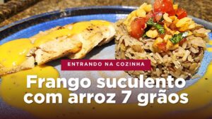 Leia mais sobre o artigo Frango perfeito e suculento com arroz 7 grãos