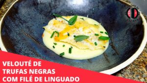 Leia mais sobre o artigo Velouté de trufas negras com filé de Linguado