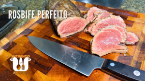 Leia mais sobre o artigo Como fazer Rosbife perfeito | Receita de família